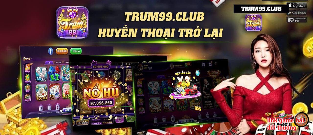 Trum 99 Club - Nơi cập nhật rất nhiều chuyên mục game ấn tượng